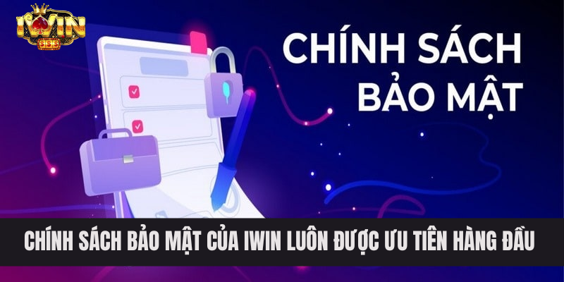 Chính sách bảo mật của IWIN luôn được ưu tiên hàng đầu