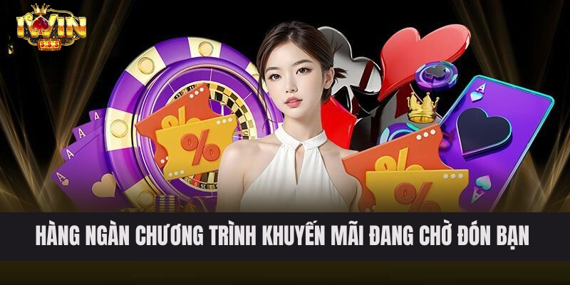 Hàng ngàn chương trình khuyến mãi đang chờ đón bạn tại IWIN